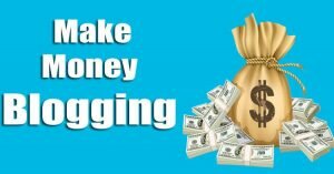 Blogging and making money